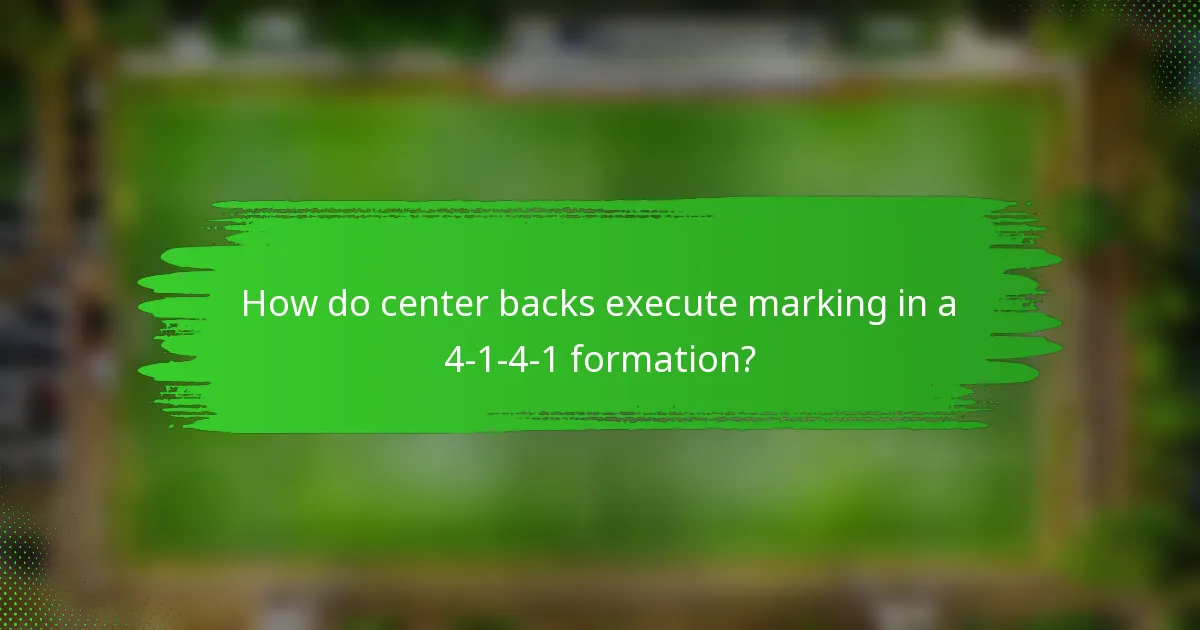 How do center backs execute marking in a 4-1-4-1 formation?