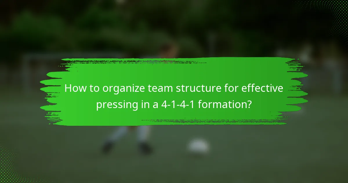 How to organize team structure for effective pressing in a 4-1-4-1 formation?