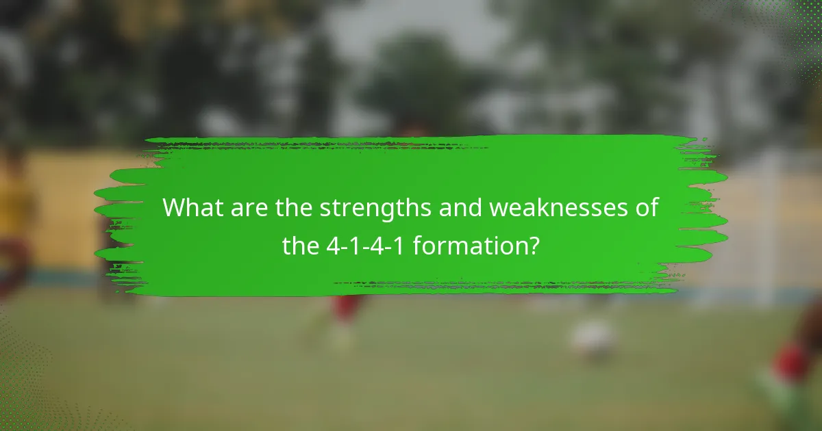 What are the strengths and weaknesses of the 4-1-4-1 formation?