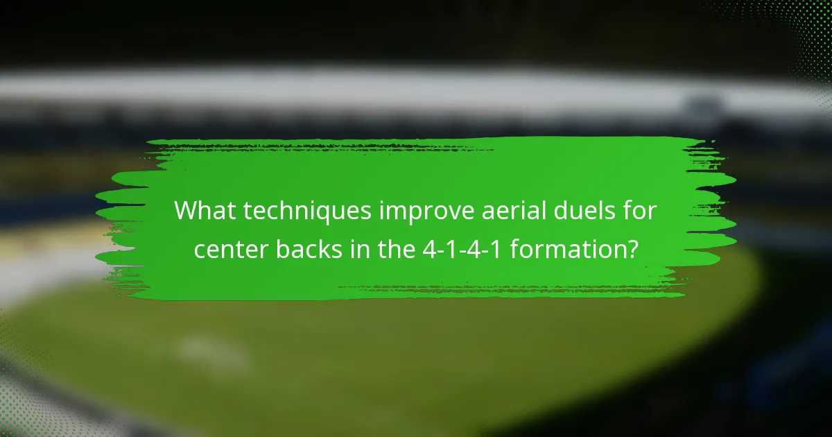 What techniques improve aerial duels for center backs in the 4-1-4-1 formation?