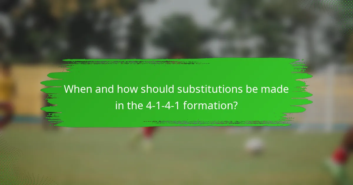 When and how should substitutions be made in the 4-1-4-1 formation?