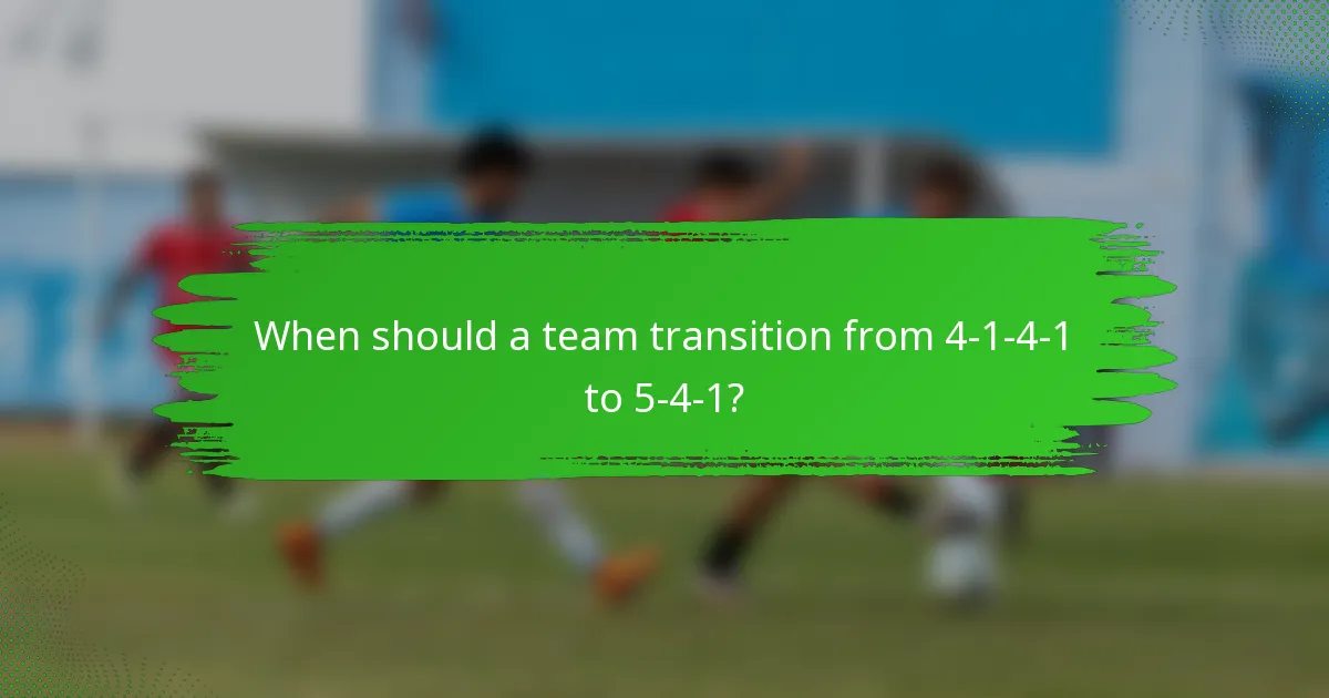 When should a team transition from 4-1-4-1 to 5-4-1?