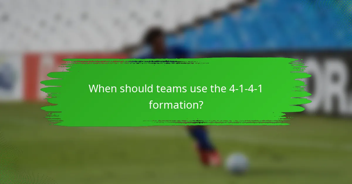 When should teams use the 4-1-4-1 formation?