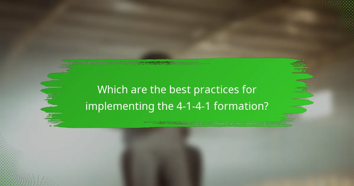 Which are the best practices for implementing the 4-1-4-1 formation?