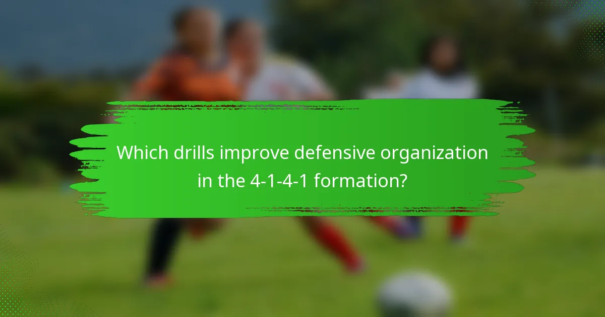 Which drills improve defensive organization in the 4-1-4-1 formation?