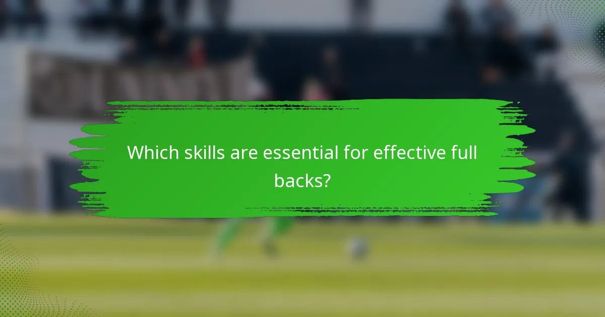 Which skills are essential for effective full backs?