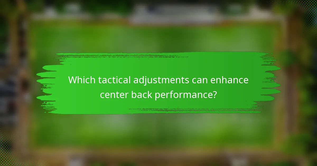 Which tactical adjustments can enhance center back performance?