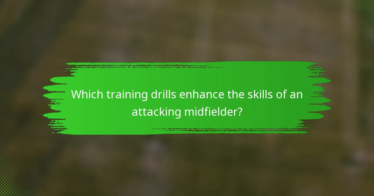 Which training drills enhance the skills of an attacking midfielder?